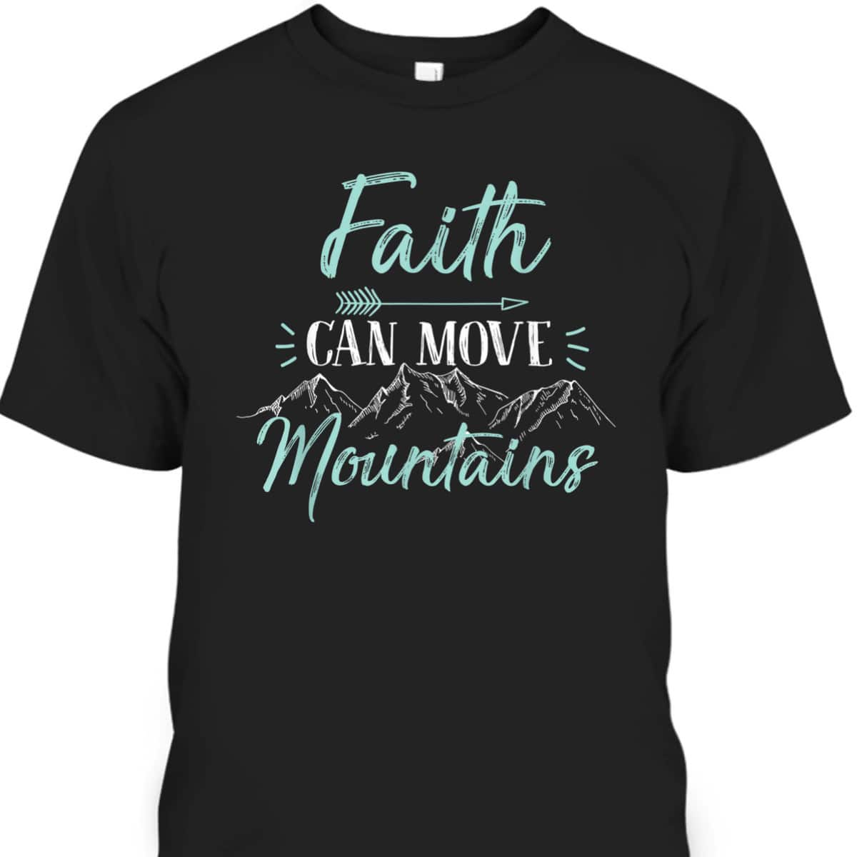 Faith Can Move Mountains Bible Verse Holy Religious T-Shirt