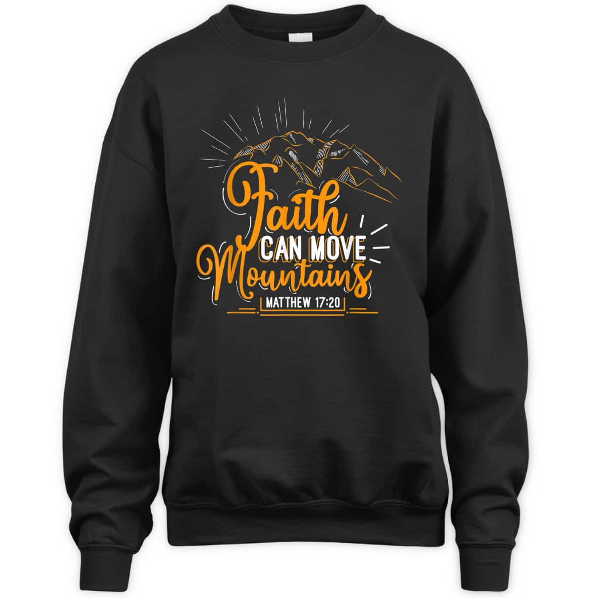 Faith Can Move Mountains Christian Inspirational T-Shirt Faith Can Move Mountains Christian Inspirational T-Shirt