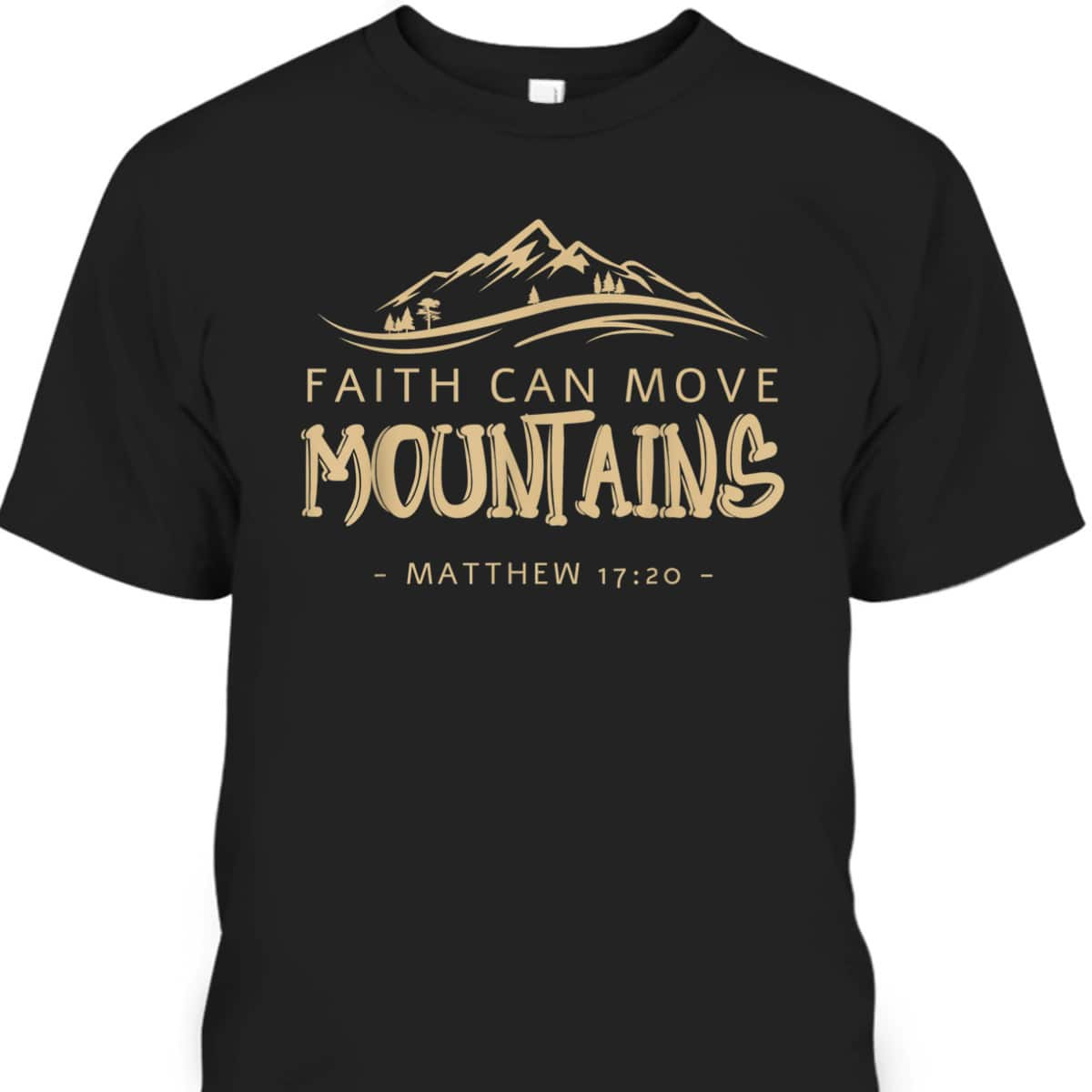 Faith Can Move Mountains T-Shirt Christian Biblical Matthew 1720