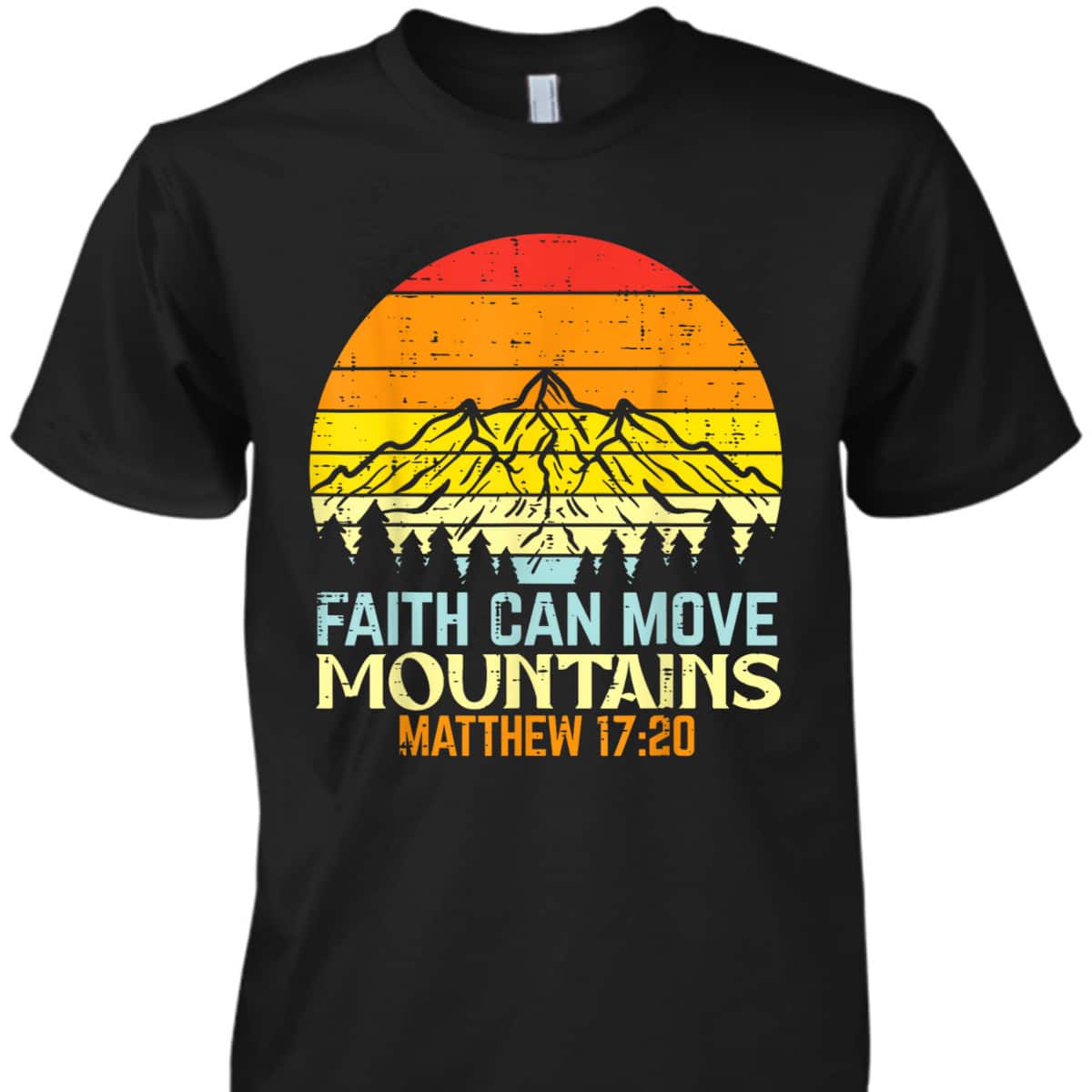 Faith Can Move Mountains Religious God Christian T-Shirt Faith Can Move Mountains Religious God Christian T-Shirt