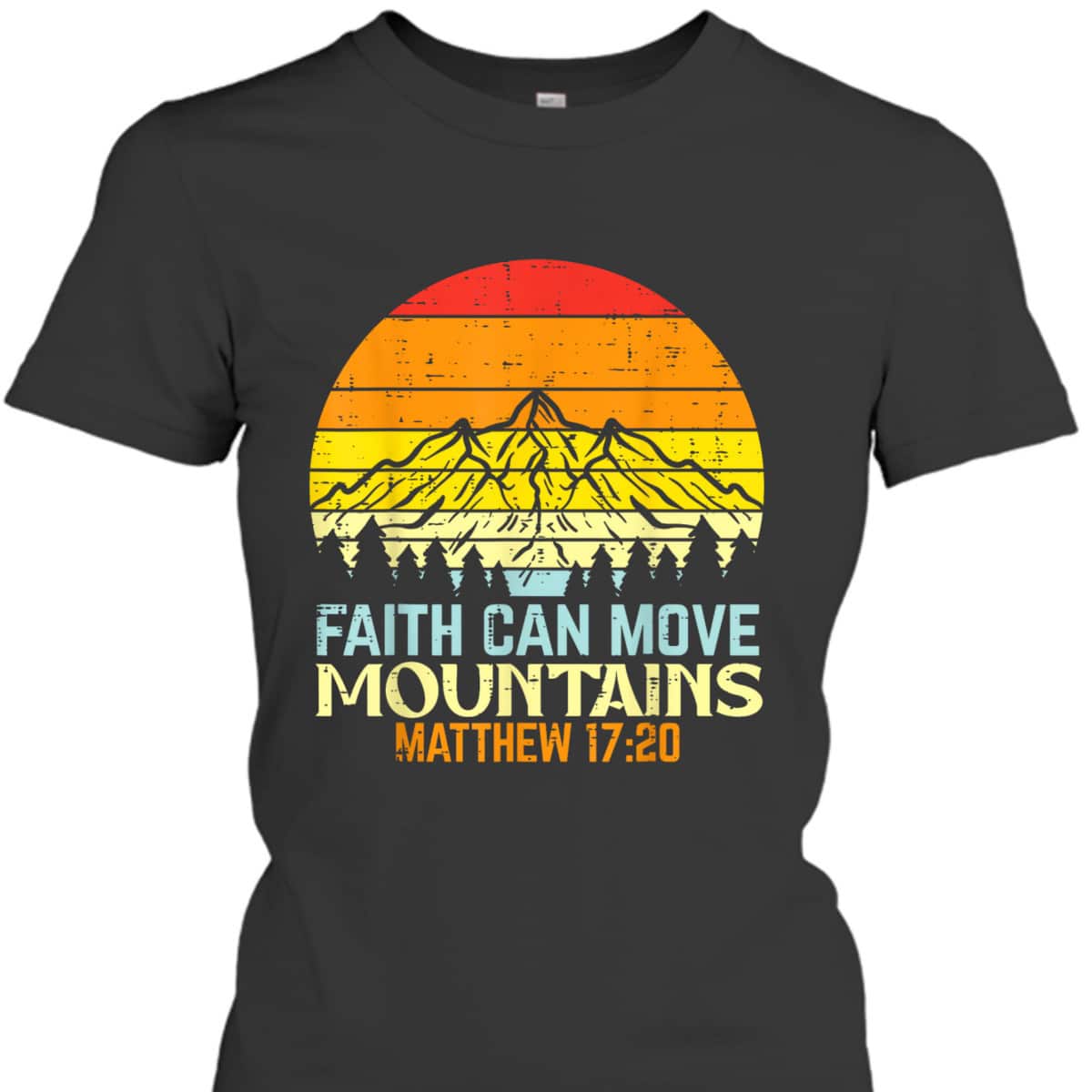 Faith Can Move Mountains Religious God Christian T-Shirt Faith Can Move Mountains Religious God Christian T-Shirt