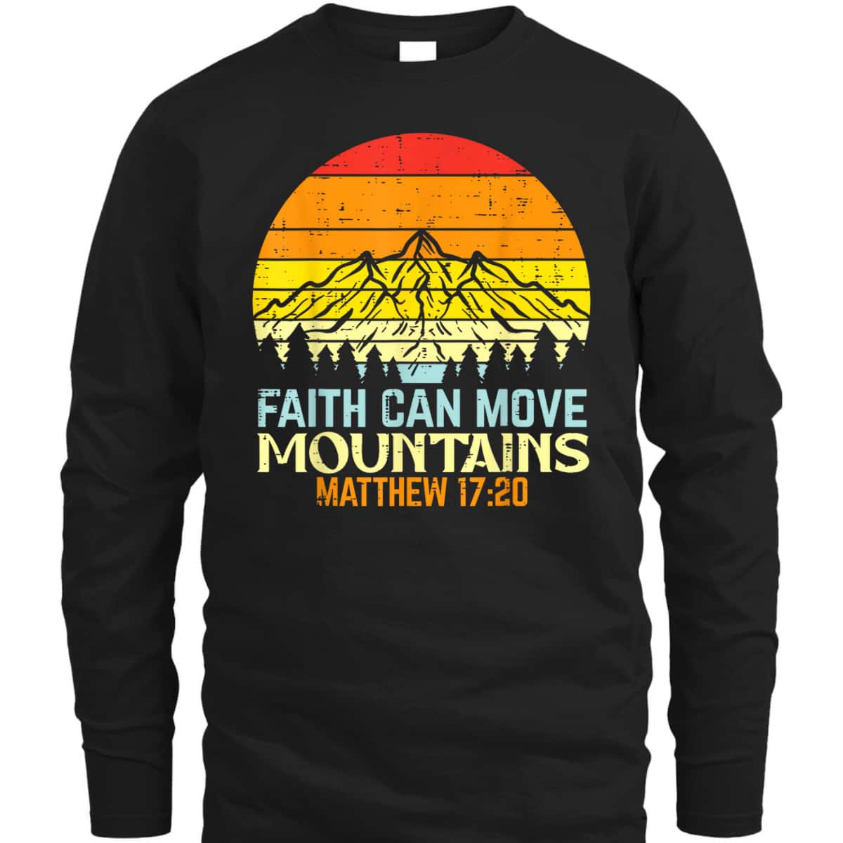 Faith Can Move Mountains Religious God Christian T-Shirt Faith Can Move Mountains Religious God Christian T-Shirt