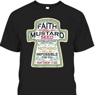 Mustard Seed Faith Funny Christian T-Shirt Mathew 17 20 Bible Scripture