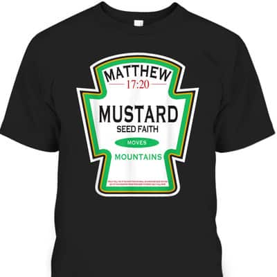 Faith As A Grain Of A Mustard Seed Funny Christian T-Shirt Matthew 17:20