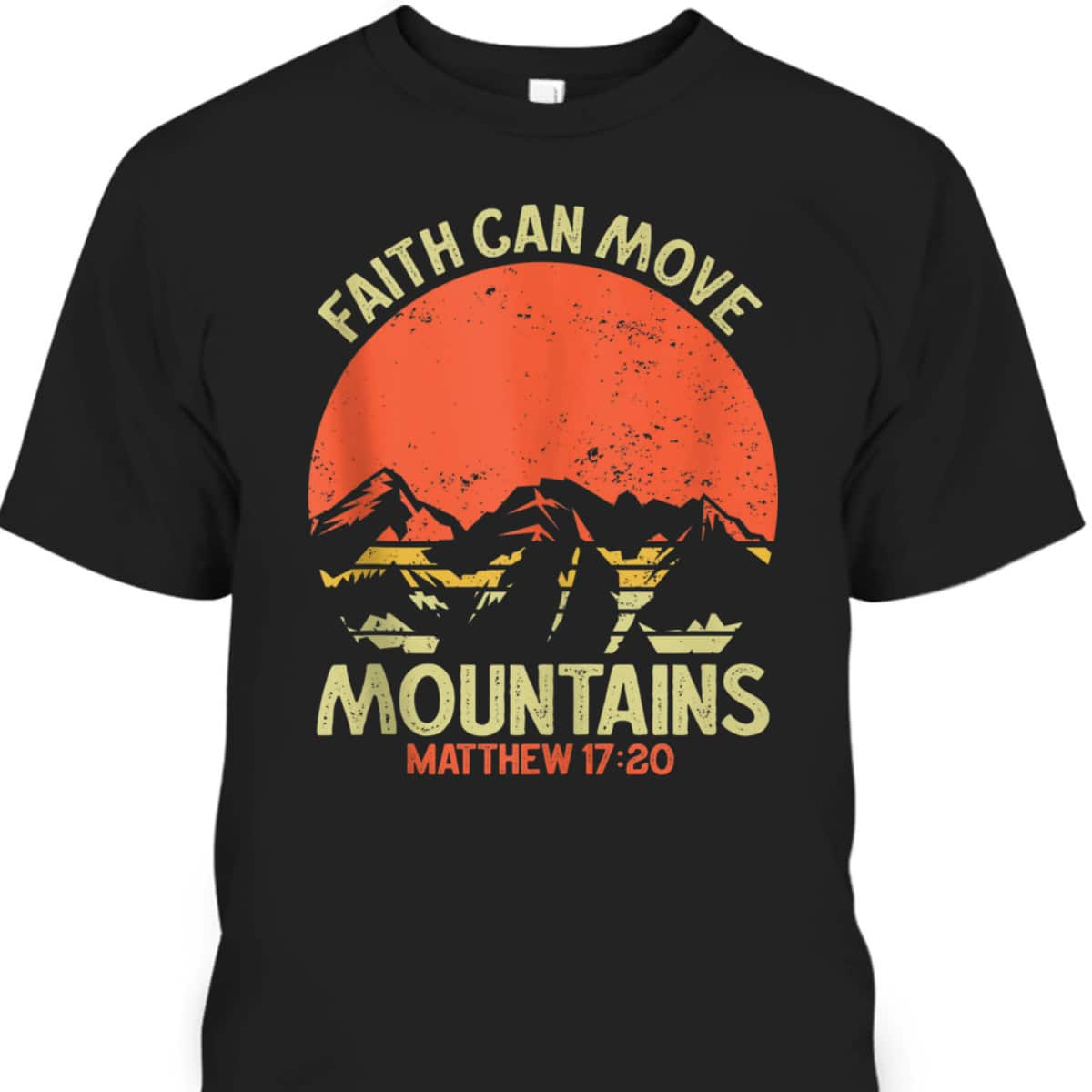 Christian Faith Can Move Mountains Jesus Christ Saying T-Shirt