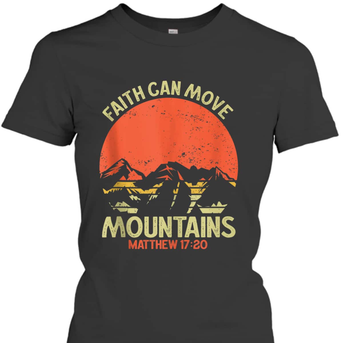 Christian Faith Can Move Mountains Jesus Christ Saying T-Shirt Christian Faith Can Move Mountains Jesus Christ Saying T-Shirt