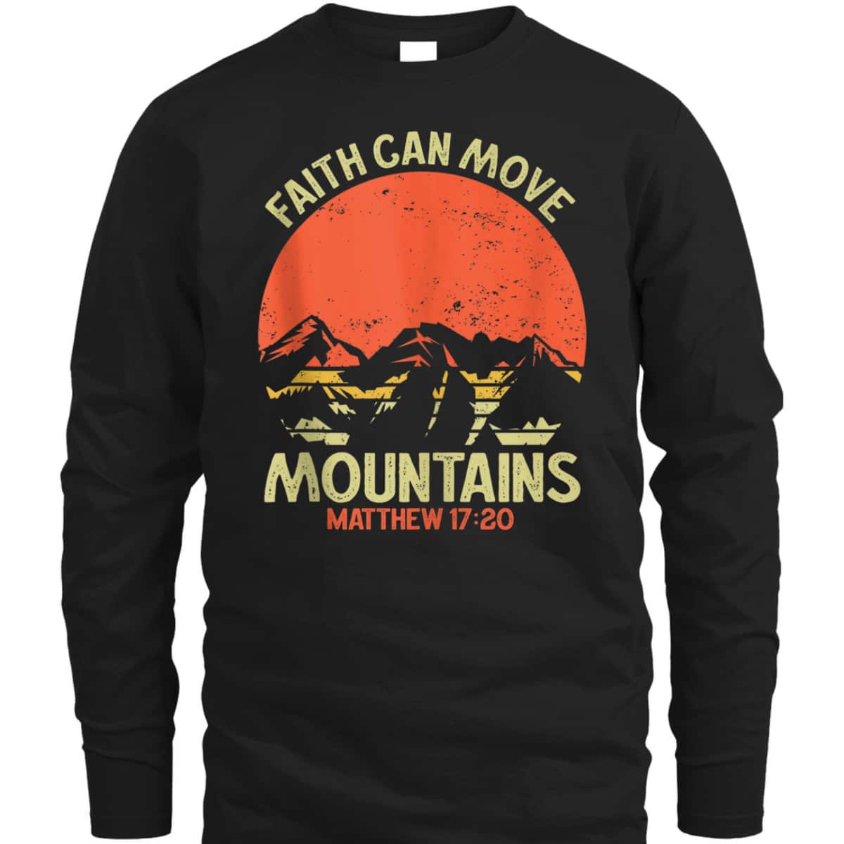Christian Faith Can Move Mountains Jesus Christ Saying T-Shirt Christian Faith Can Move Mountains Jesus Christ Saying T-Shirt