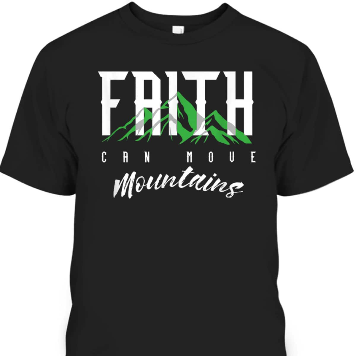 Faith Can Move Mountains T-Shirt Religion Prayer Believer Bible Gift