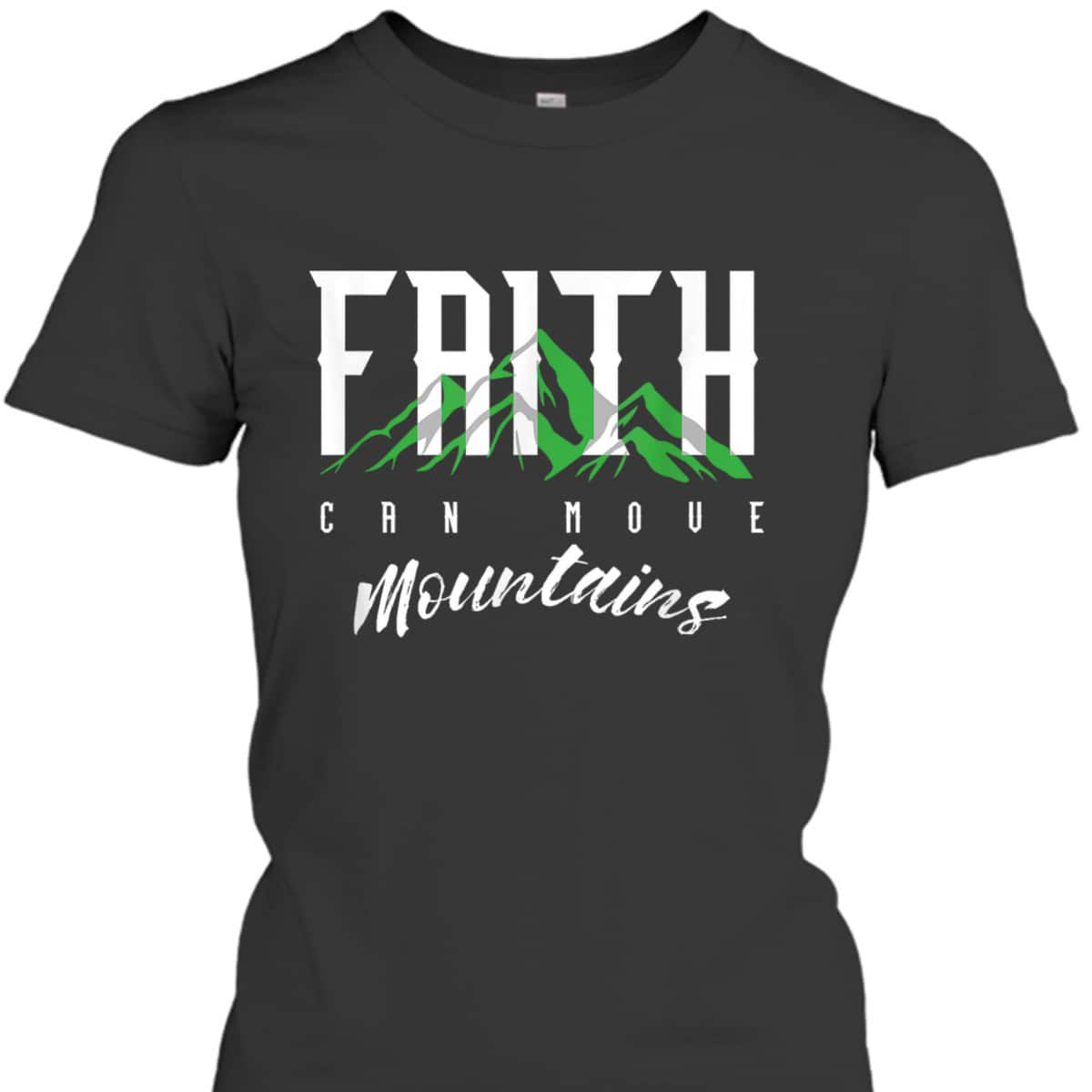 Faith Can Move Mountains T-Shirt Religion Prayer Believer Bible Gift Faith Can Move Mountains T-Shirt Religion Prayer Believer Bible Gift