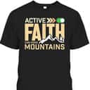 Active Faith Can Move Mountains Christian Faith T-Shirt Active Faith Can Move Mountains Christian Faith T-Shirt