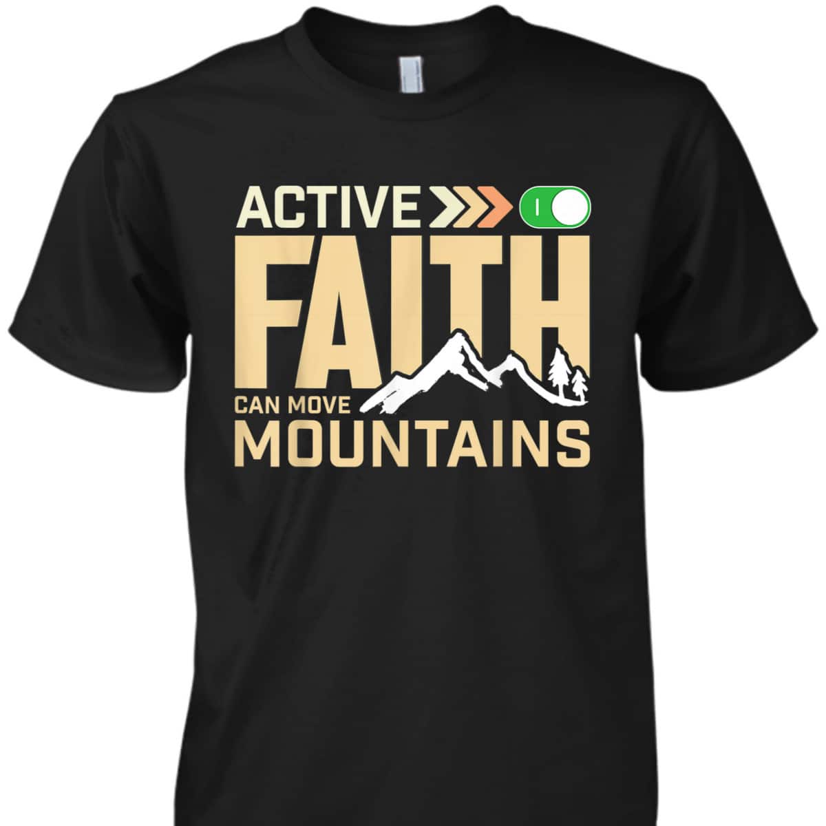 Active Faith Can Move Mountains Christian Faith T-Shirt Active Faith Can Move Mountains Christian Faith T-Shirt