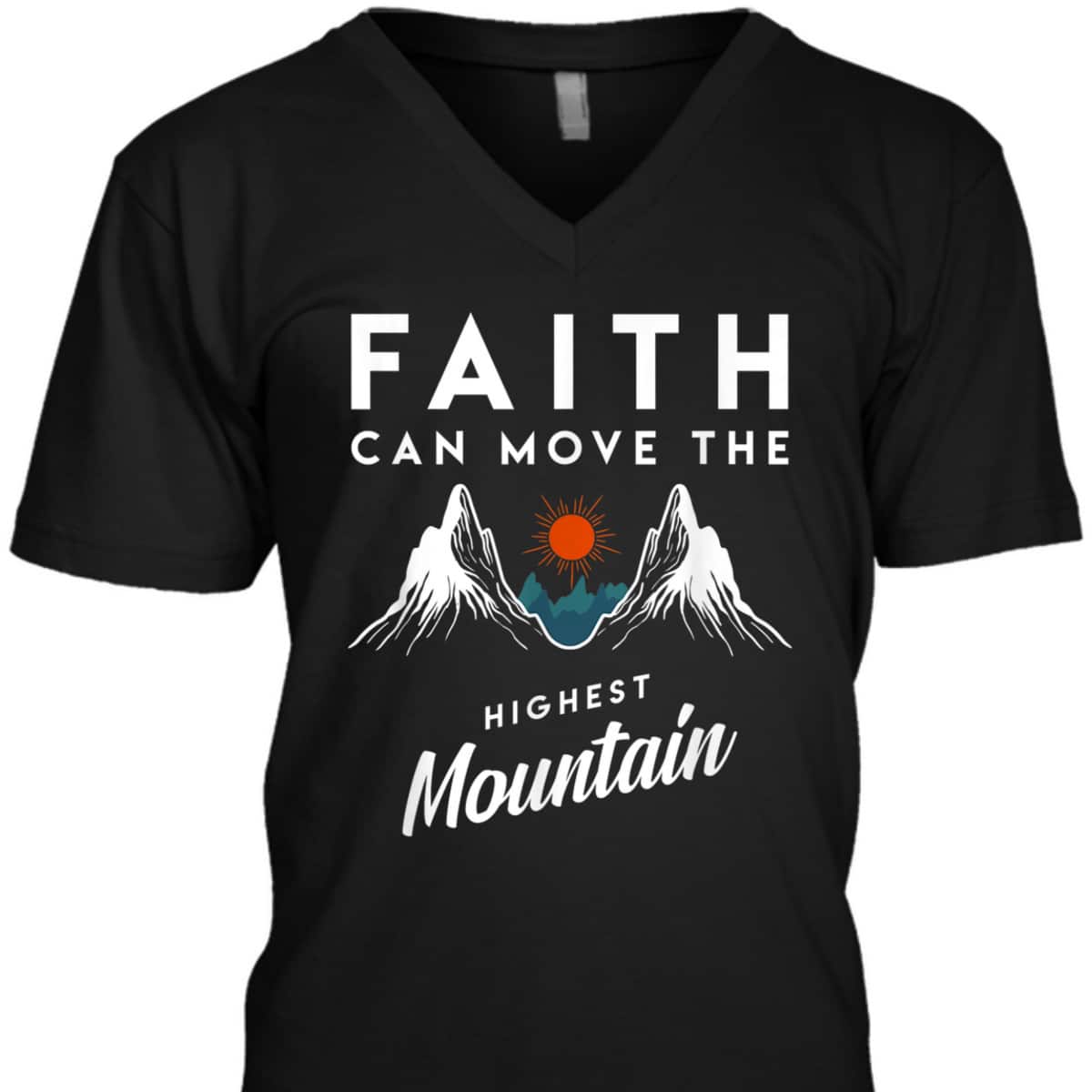 Faith Can Move Highest Mountain T-Shirt Religion God Christian Gift Faith Can Move Highest Mountain T-Shirt Religion God Christian Gift