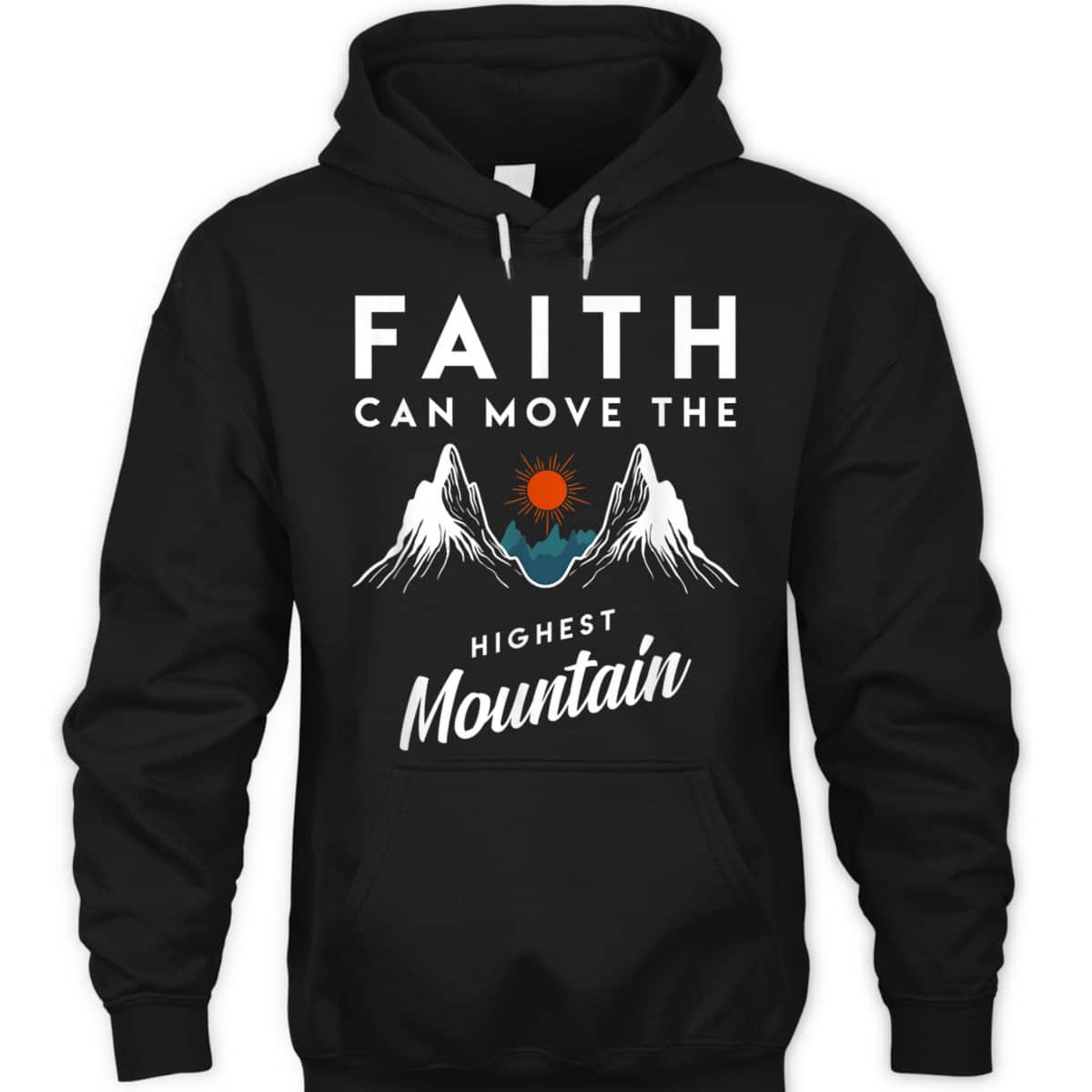Faith Can Move Highest Mountain T-Shirt Religion God Christian Gift Faith Can Move Highest Mountain T-Shirt Religion God Christian Gift