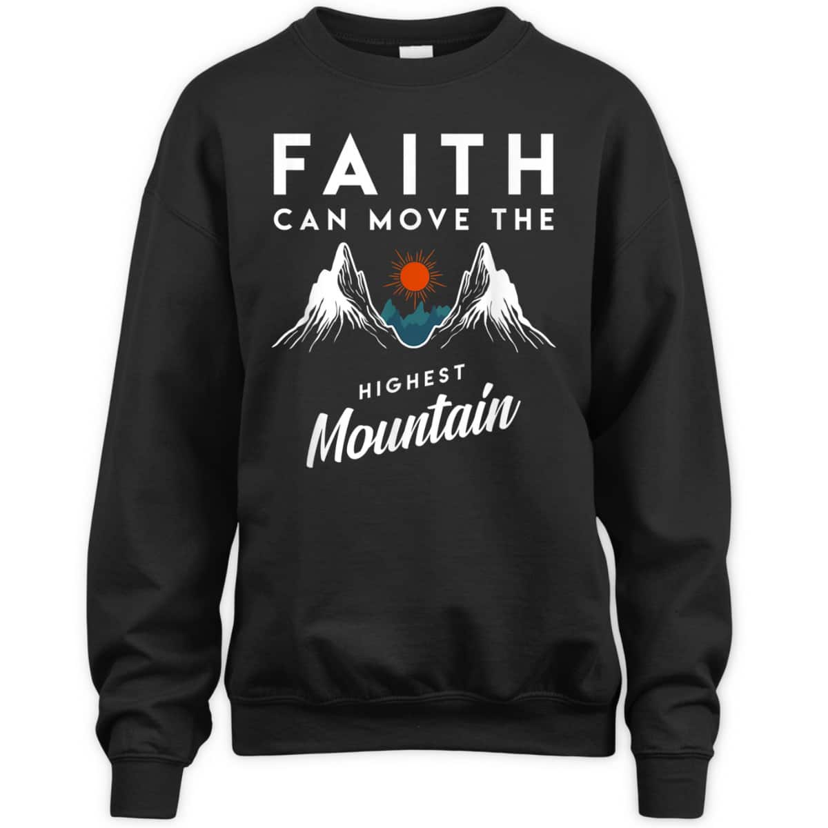 Faith Can Move Highest Mountain T-Shirt Religion God Christian Gift Faith Can Move Highest Mountain T-Shirt Religion God Christian Gift
