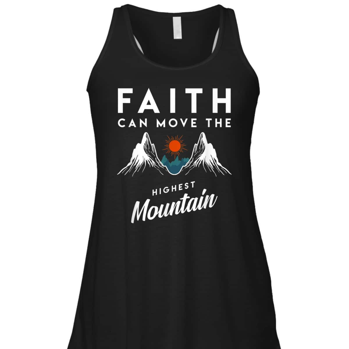 Faith Can Move Highest Mountain T-Shirt Religion God Christian Gift Faith Can Move Highest Mountain T-Shirt Religion God Christian Gift