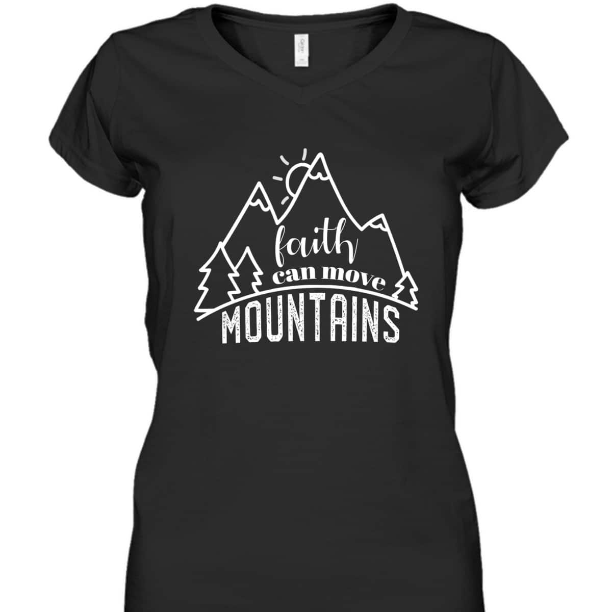 Faith Can Move Mountains Christian T-Shirt Religious Gift For Any Christian Faith Can Move Mountains Christian T-Shirt Religious Gift For Any Christian
