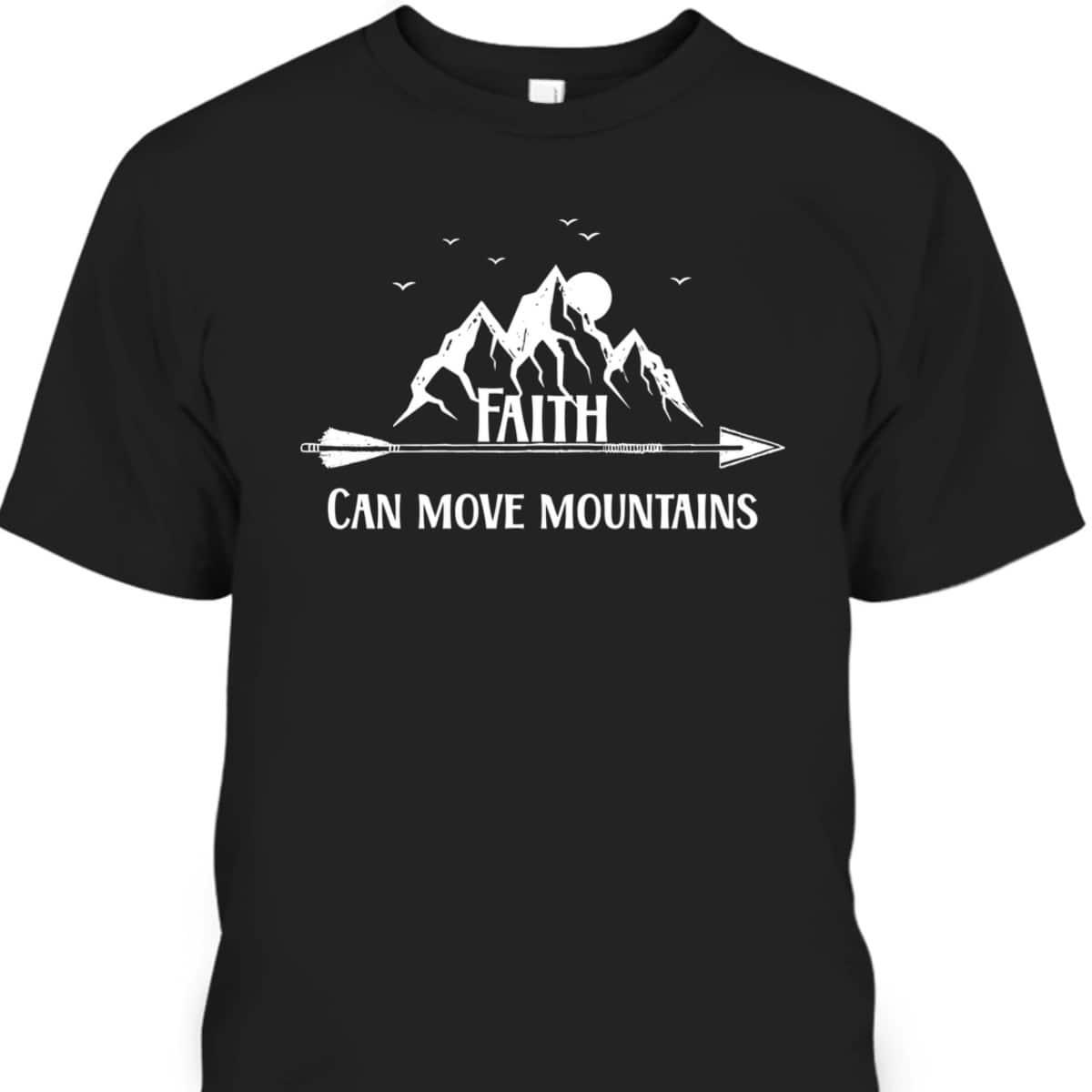 Bible Verse Faith Can Move Mountains T-Shirt Christian Faith Gift