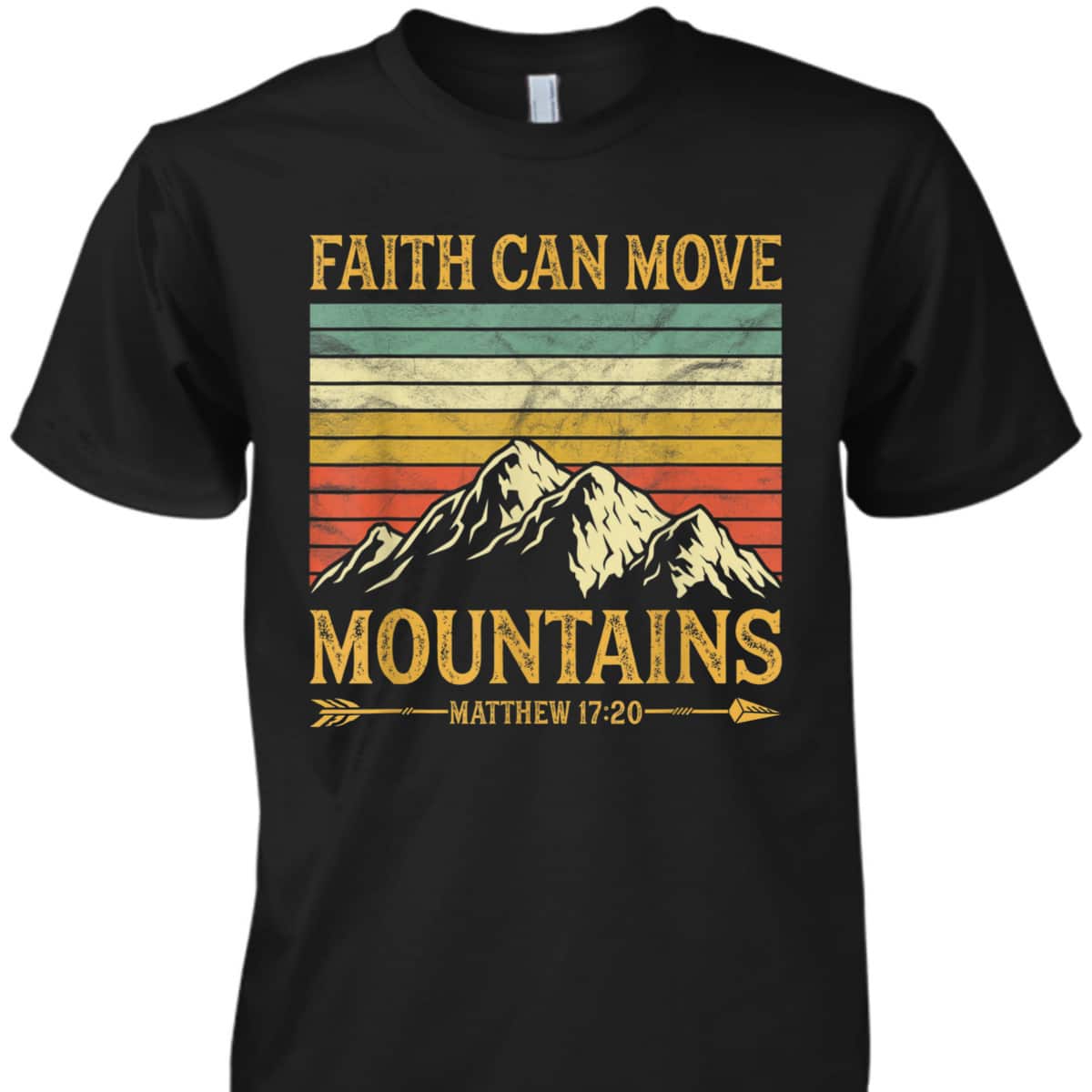Faith Can Move Mountains Perfect Religious T-Shirt For Believers Faith Can Move Mountains Perfect Religious T-Shirt For Believers
