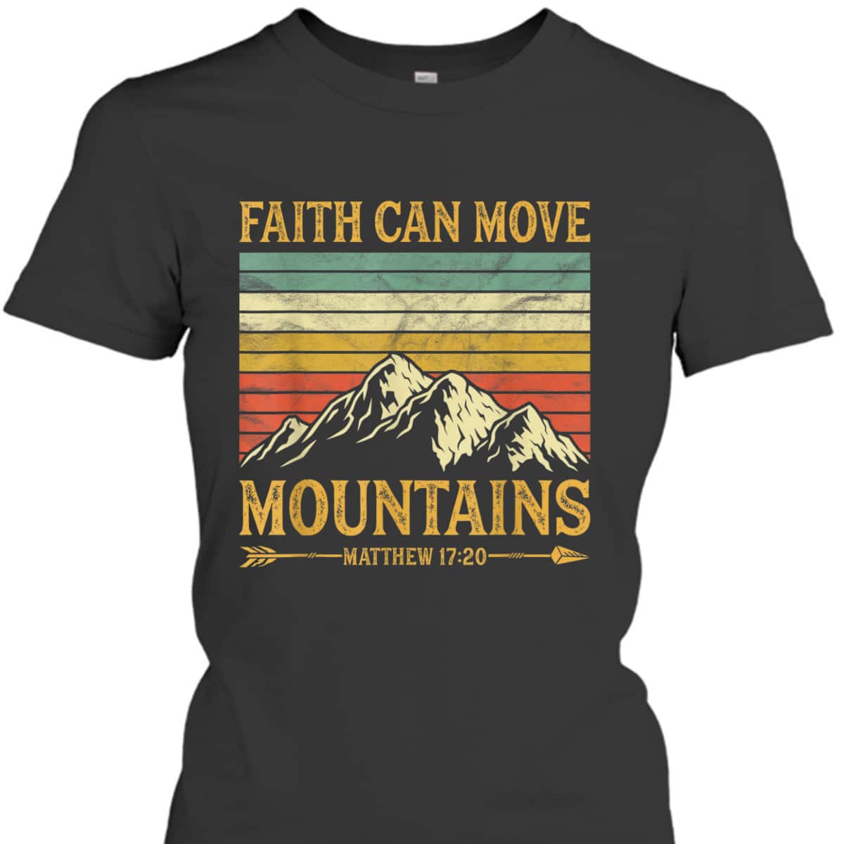 Faith Can Move Mountains Perfect Religious T-Shirt For Believers Faith Can Move Mountains Perfect Religious T-Shirt For Believers