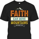Faith Can Move Mountains Christian Holy Bible Verse T-Shirt Matthew 17:20