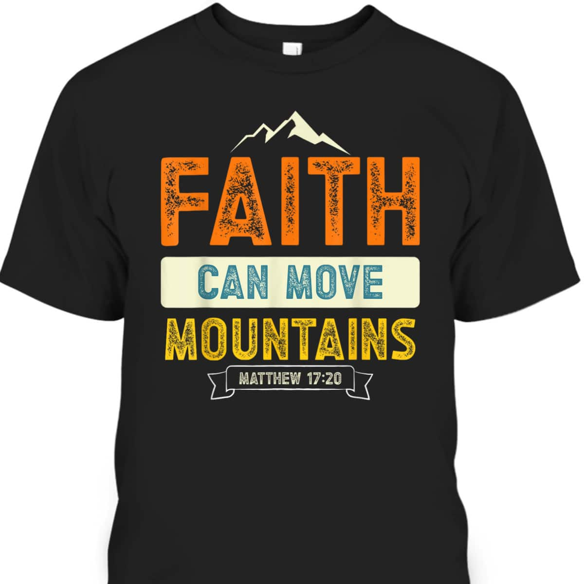 Faith Can Move Mountains Christian Holy Bible Verse T-Shirt Matthew 17:20