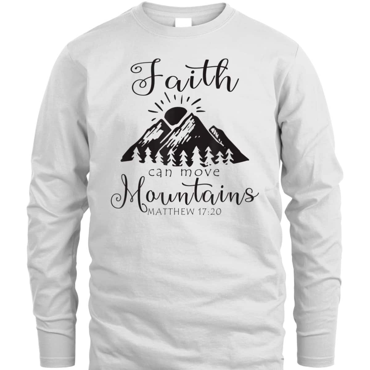 Christian Faith Can Move Mountains T-Shirt Jesus Bible Verse Prayer Gift Christian Faith Can Move Mountains T-Shirt Jesus Bible Verse Prayer Gift