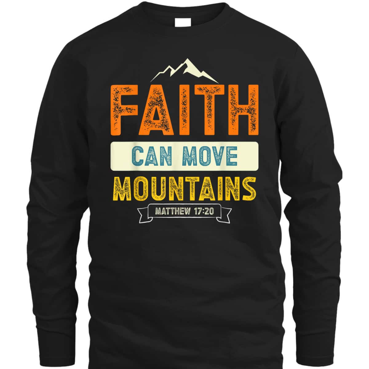 Faith Can Move Mountains Christian Holy Bible Verse T-Shirt Matthew 17:20 Faith Can Move Mountains Christian Holy Bible Verse T-Shirt Matthew 17:20