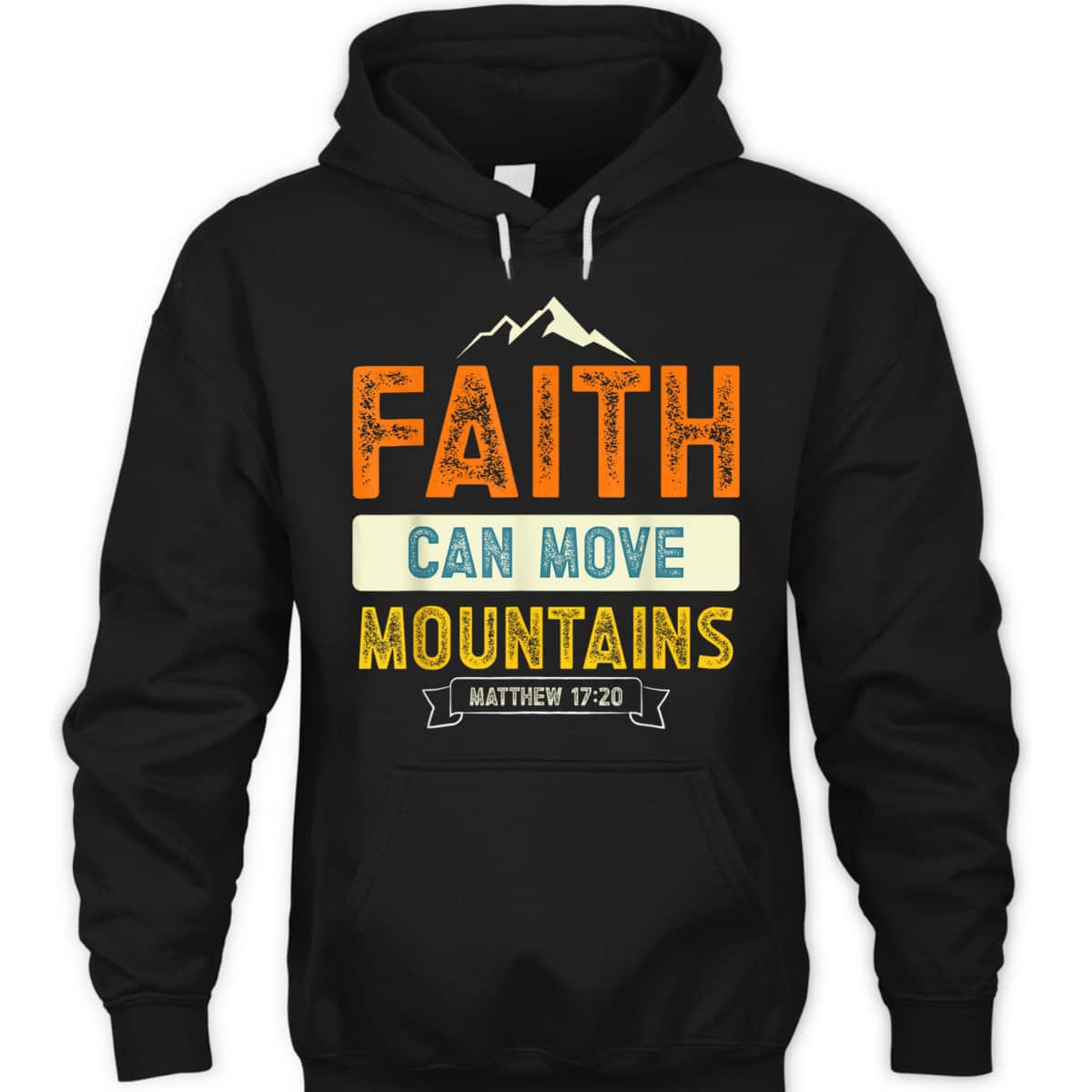 Faith Can Move Mountains Christian Holy Bible Verse T-Shirt Matthew 17:20 Faith Can Move Mountains Christian Holy Bible Verse T-Shirt Matthew 17:20