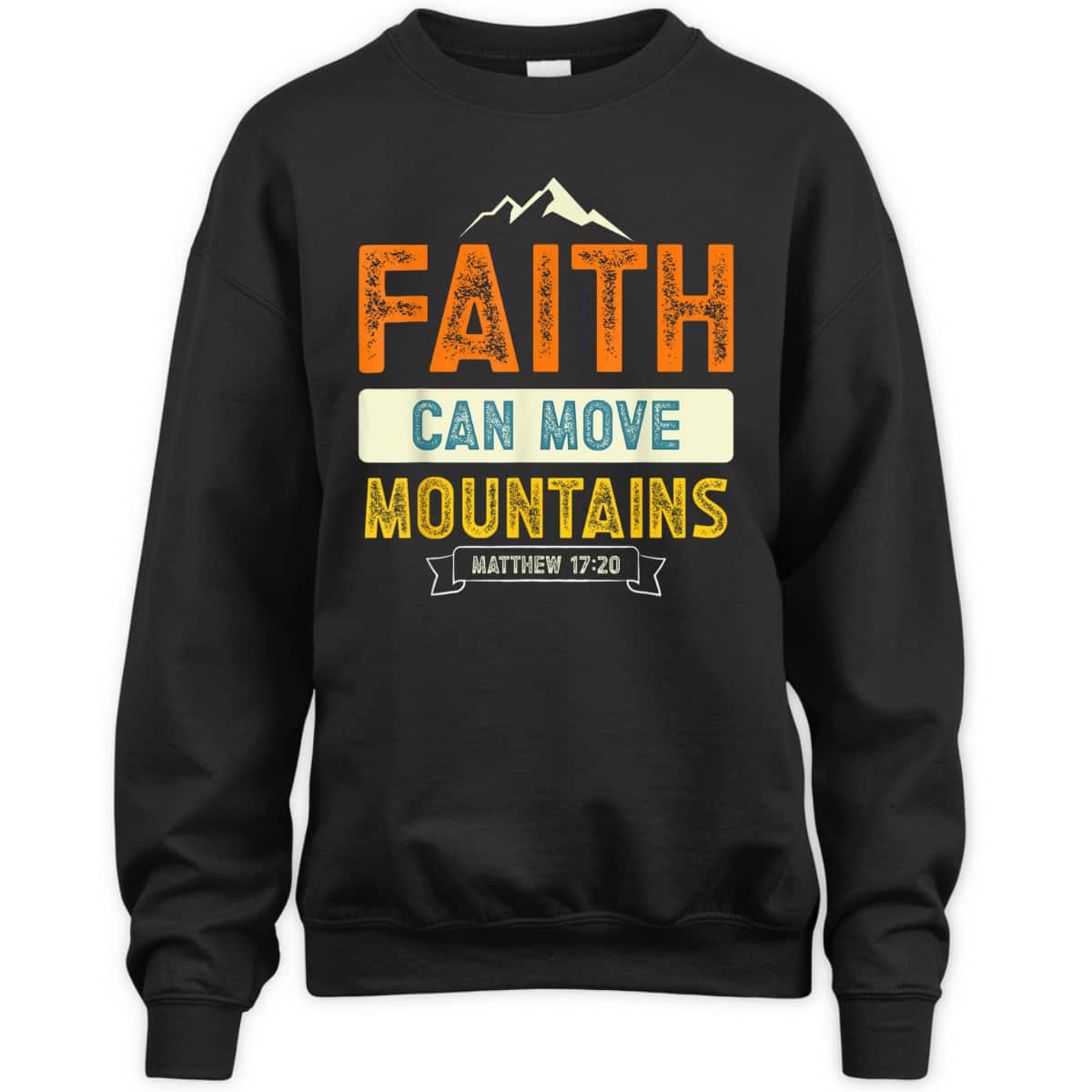 Faith Can Move Mountains Christian Holy Bible Verse T-Shirt Matthew 17:20 Faith Can Move Mountains Christian Holy Bible Verse T-Shirt Matthew 17:20