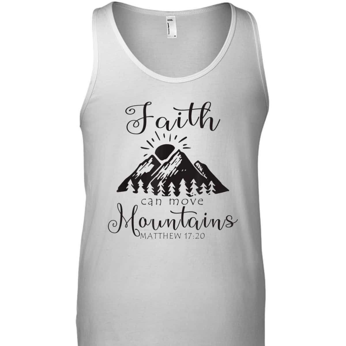 Christian Faith Can Move Mountains T-Shirt Jesus Bible Verse Prayer Gift Christian Faith Can Move Mountains T-Shirt Jesus Bible Verse Prayer Gift