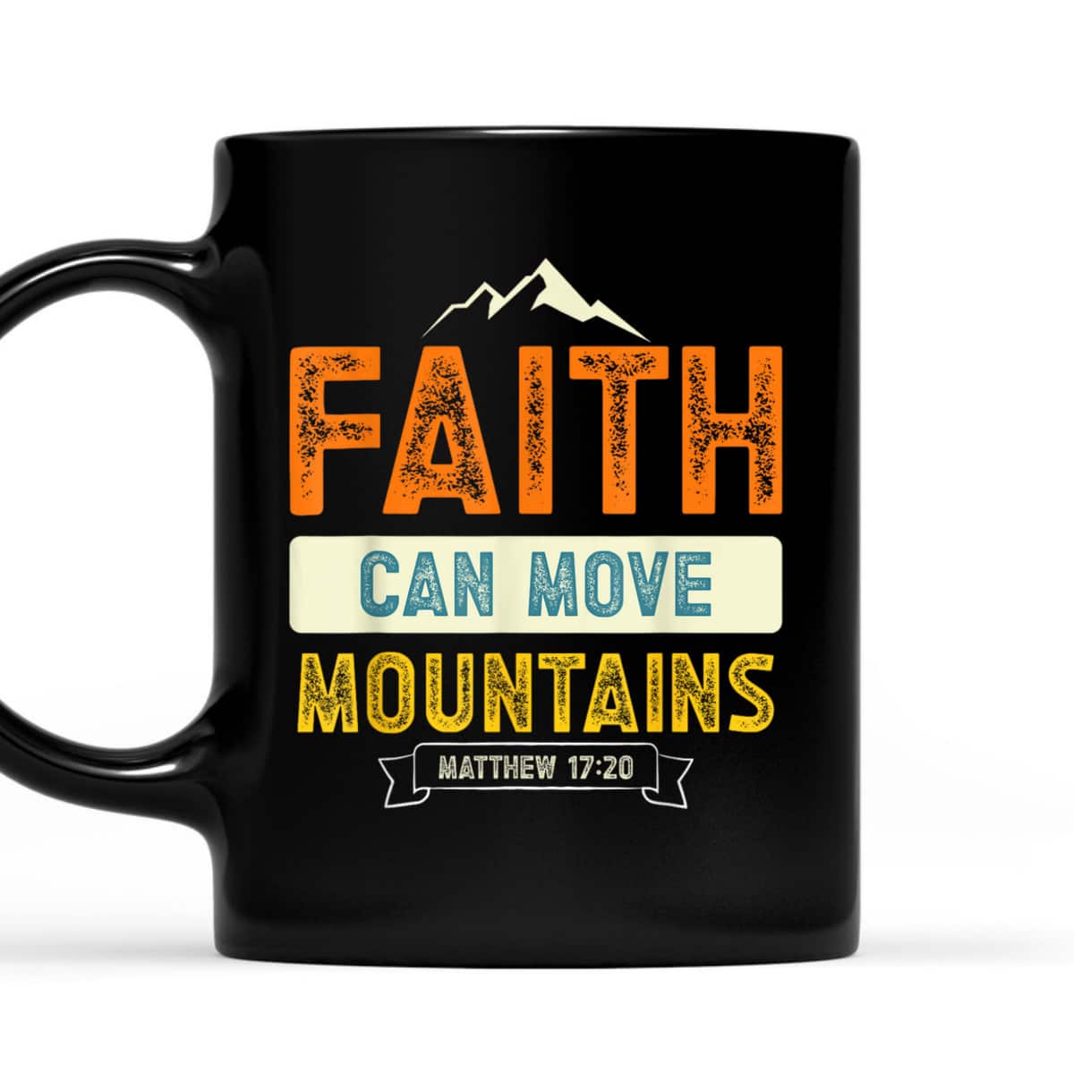 Faith Can Move Mountains Christian Holy Bible Verse T-Shirt Matthew 17:20 Faith Can Move Mountains Christian Holy Bible Verse T-Shirt Matthew 17:20