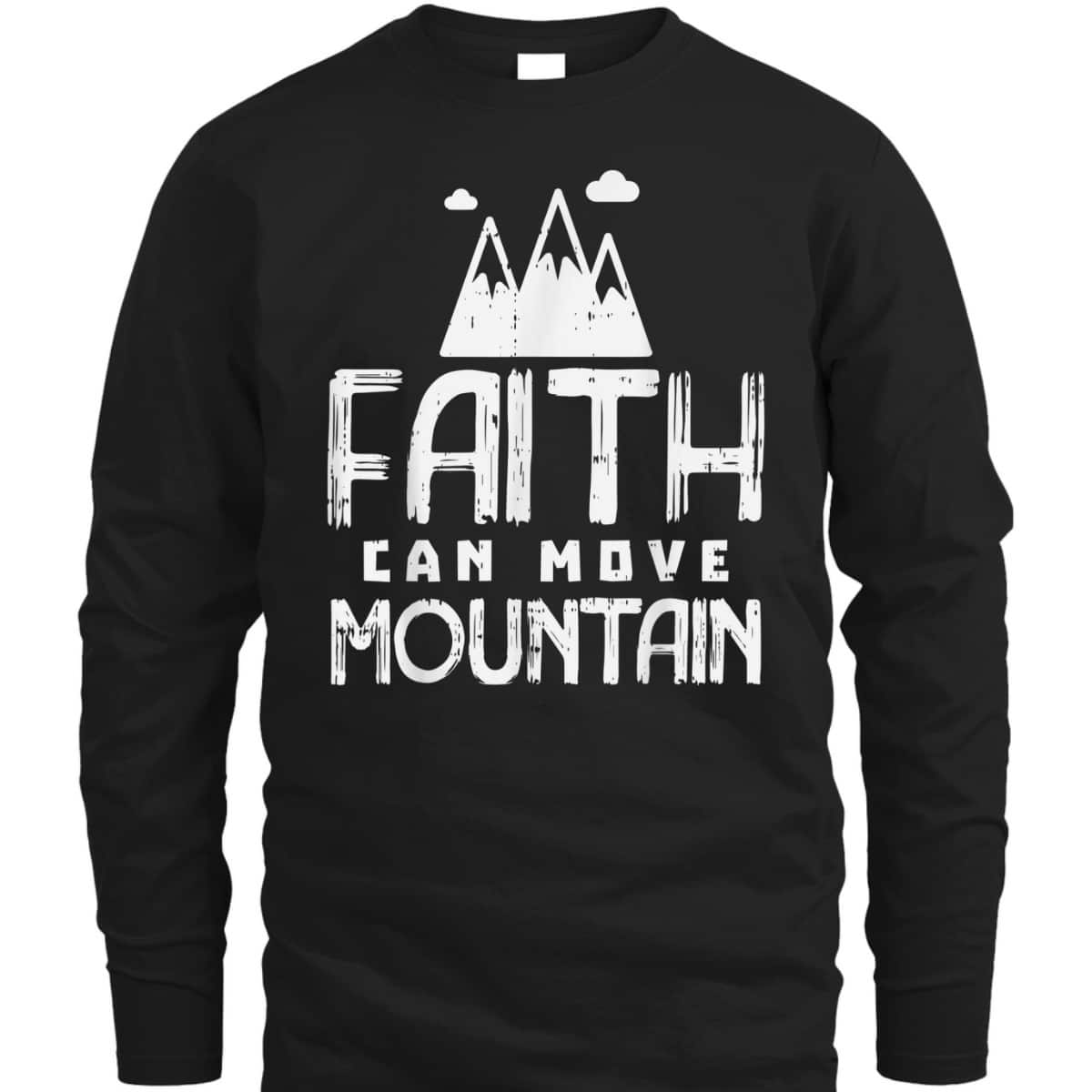 Faith Can Move Mountains God Jesus Religious Christian T-Shirt Faith Can Move Mountains God Jesus Religious Christian T-Shirt