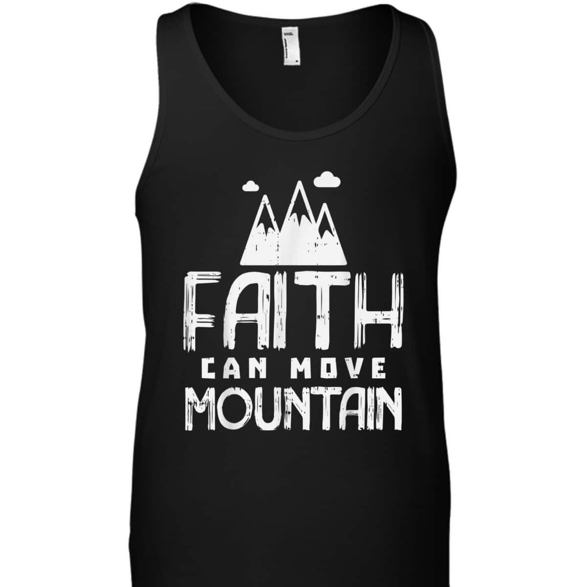 Faith Can Move Mountains God Jesus Religious Christian T-Shirt Faith Can Move Mountains God Jesus Religious Christian T-Shirt