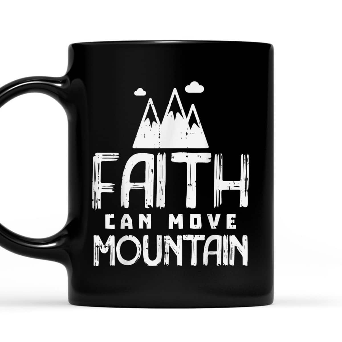 Faith Can Move Mountains God Jesus Religious Christian T-Shirt Faith Can Move Mountains God Jesus Religious Christian T-Shirt