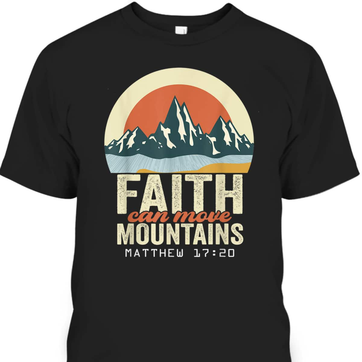 Faith Can Move Mountains Christian Inspirational T-Shirt Scripture Bible Verse Gift