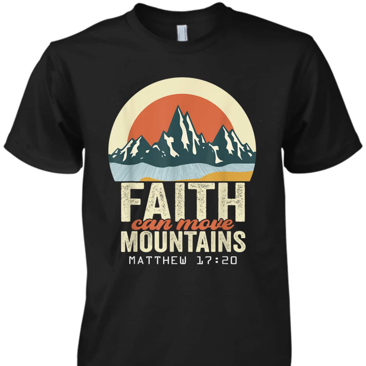 Faith Can Move Mountains Christian Inspirational T-Shirt Scripture Bible Verse Gift Faith Can Move Mountains Christian Inspirational T-Shirt Scripture Bible Verse Gift