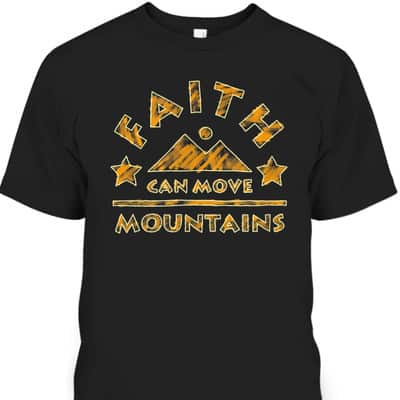 Religious Faith Can Move Mountains Christian Bible Verse T-Shirt Religious Faith Can Move Mountains Christian Bible Verse T-Shirt