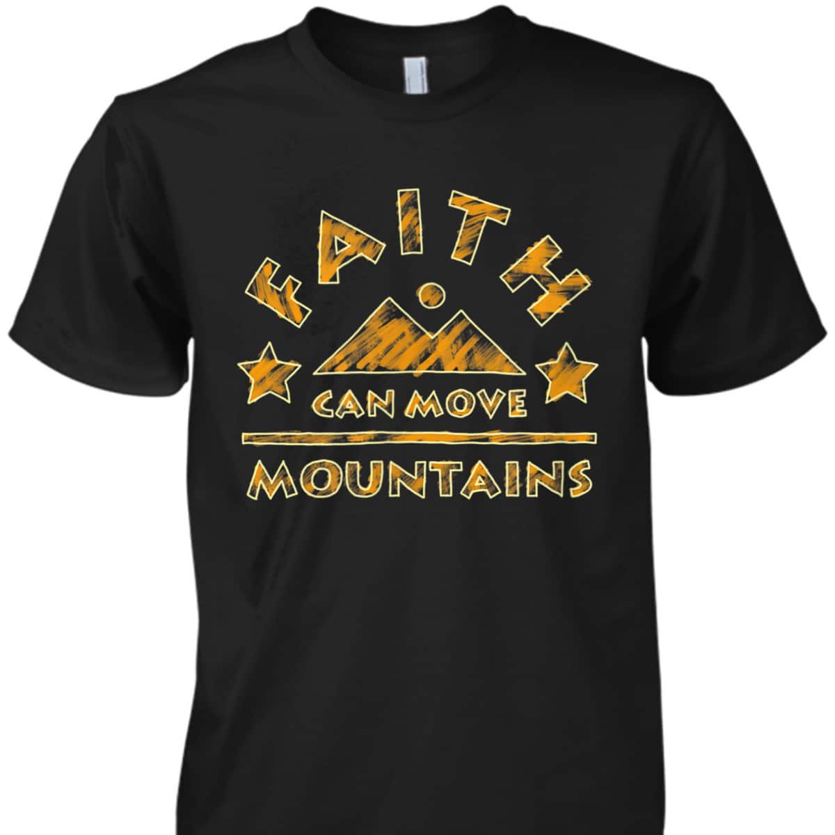 Religious Faith Can Move Mountains Christian Bible Verse T-Shirt Religious Faith Can Move Mountains Christian Bible Verse T-Shirt