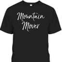 Faith Can Move Mountains Bible Verse Christian Prayer Warrior Mountain Mover T-Shirt Faith Can Move Mountains Bible Verse Christian Prayer Warrior Mountain Mover T-Shirt