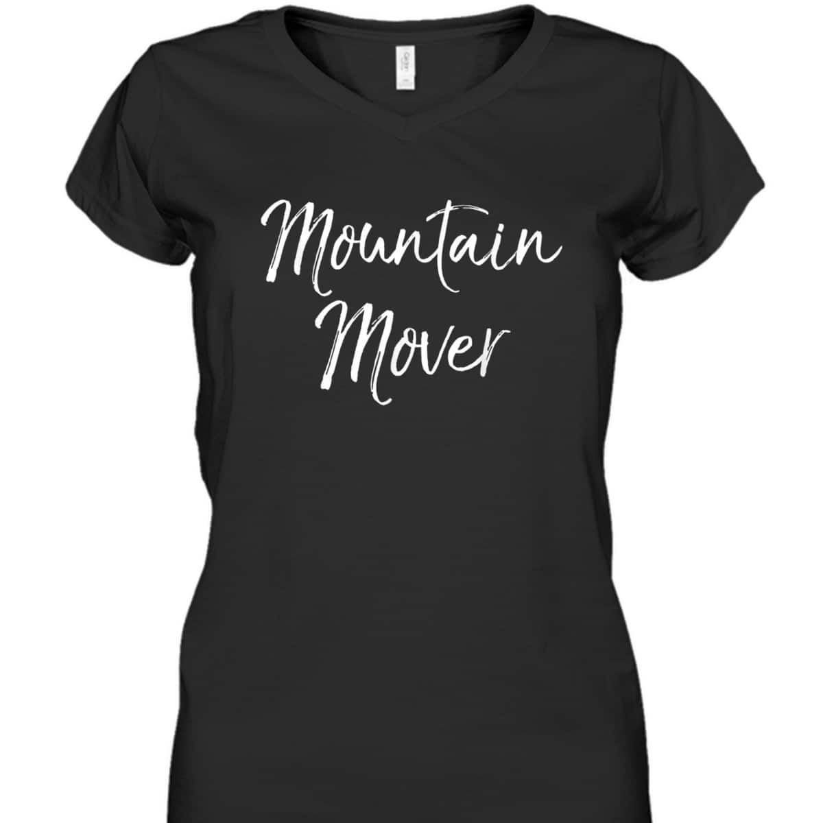 Faith Can Move Mountains Bible Verse Christian Prayer Warrior Mountain Mover T-Shirt Faith Can Move Mountains Bible Verse Christian Prayer Warrior Mountain Mover T-Shirt