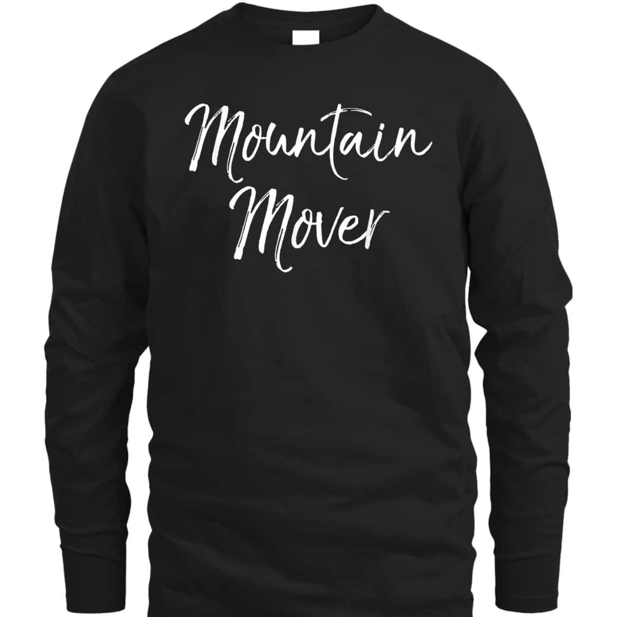 Faith Can Move Mountains Bible Verse Christian Prayer Warrior Mountain Mover T-Shirt Faith Can Move Mountains Bible Verse Christian Prayer Warrior Mountain Mover T-Shirt