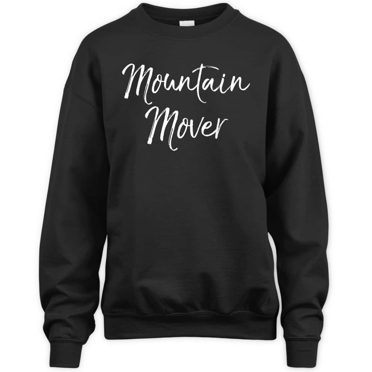 Faith Can Move Mountains Bible Verse Christian Prayer Warrior Mountain Mover T-Shirt Faith Can Move Mountains Bible Verse Christian Prayer Warrior Mountain Mover T-Shirt