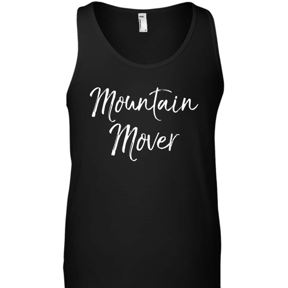 Faith Can Move Mountains Bible Verse Christian Prayer Warrior Mountain Mover T-Shirt Faith Can Move Mountains Bible Verse Christian Prayer Warrior Mountain Mover T-Shirt