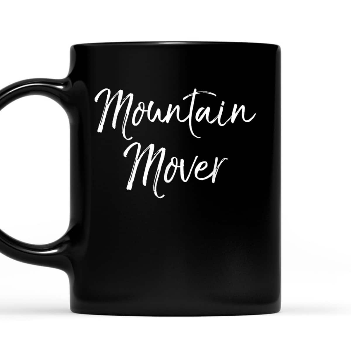 Faith Can Move Mountains Bible Verse Christian Prayer Warrior Mountain Mover T-Shirt Faith Can Move Mountains Bible Verse Christian Prayer Warrior Mountain Mover T-Shirt