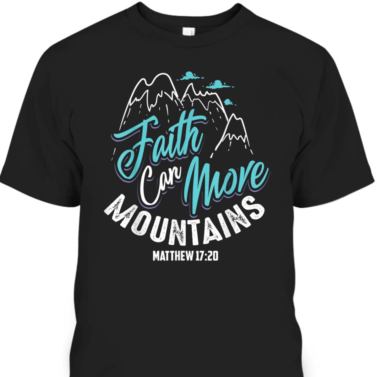 Cool Christian Faith Can Move Mountains T-Shirt Matthew 1720 Bible Verse Gift Cool Christian Faith Can Move Mountains T-Shirt Matthew 1720 Bible Verse Gift