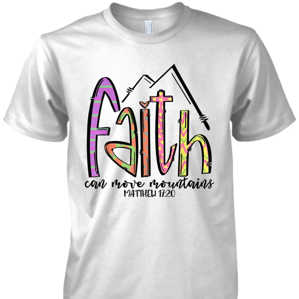 Religious T-Shirt Faith Can Move Mountains Christian Faith Gift For Believers Religious T-Shirt Faith Can Move Mountains Christian Faith Gift For Believers