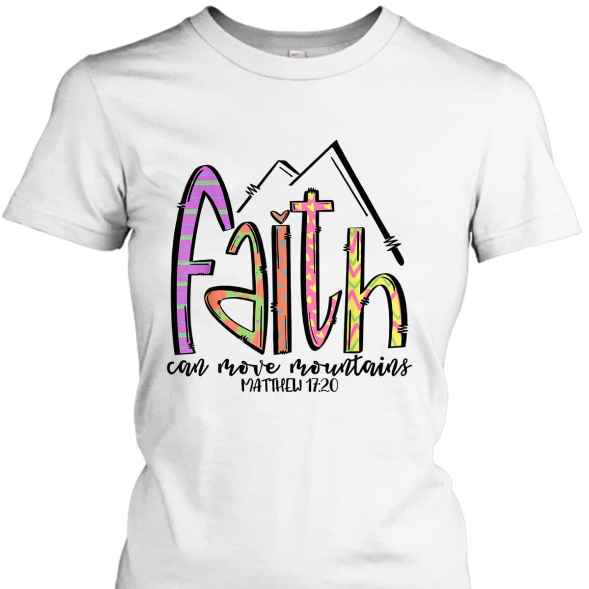 Religious T-Shirt Faith Can Move Mountains Christian Faith Gift For Believers Religious T-Shirt Faith Can Move Mountains Christian Faith Gift For Believers