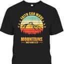Faith Can Move Mountains Christian Biblical Religious T-Shirt Matthew 17:20 Faith Can Move Mountains Christian Biblical Religious T-Shirt Matthew 17:20