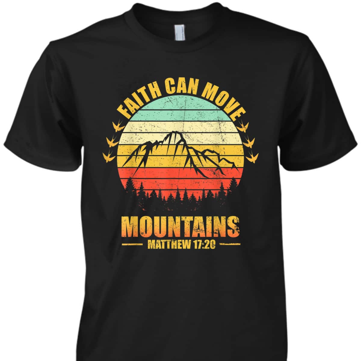 Faith Can Move Mountains Christian Biblical Religious T-Shirt Matthew 17:20 Faith Can Move Mountains Christian Biblical Religious T-Shirt Matthew 17:20