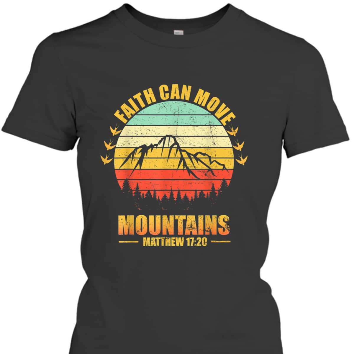 Faith Can Move Mountains Christian Biblical Religious T-Shirt Matthew 17:20 Faith Can Move Mountains Christian Biblical Religious T-Shirt Matthew 17:20